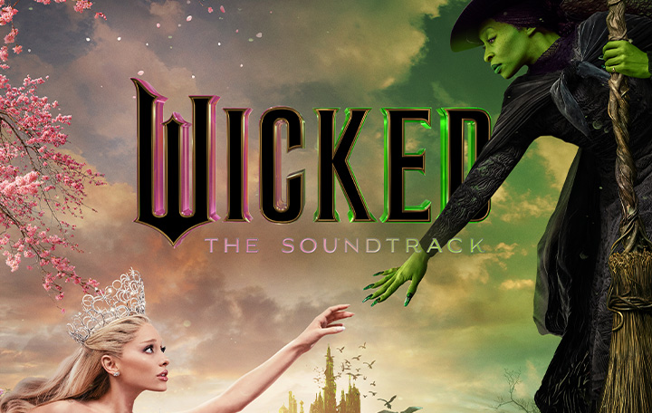 Wicked: The Soundtrack • Cynthia Erivo, Ariana Grande and Cast